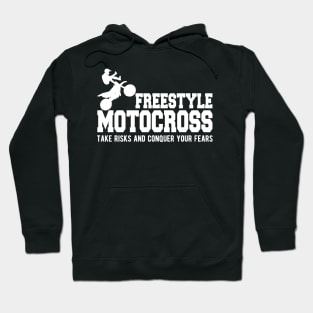 Freestyle Motorcross Take risks and conquer your fears Hoodie